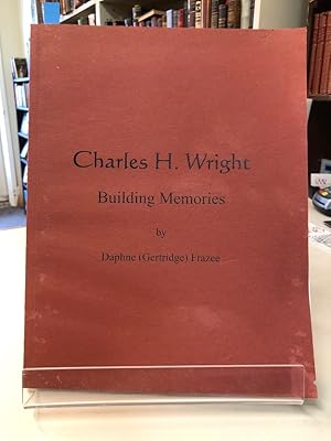 Charles H. Wright : Building Memories