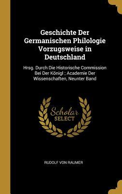 Bild des Verkufers fr Geschichte Der Germanischen Philologie Vorzugsweise in Deutschland: Hrsg. Durch Die Historische Commission Bei Der Koenigl Academie Der Wissenschaften zum Verkauf von moluna