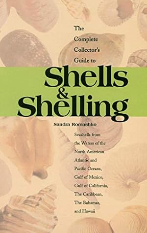 Seller image for The Complete Collector's Guide to Shells & Shelling: Seashells for the Waters of the North American Atlantic and Pacific Oceans, Gulf of Mexico, Gulf . The Caribbean, The Bahamas, and Hawaii for sale by -OnTimeBooks-