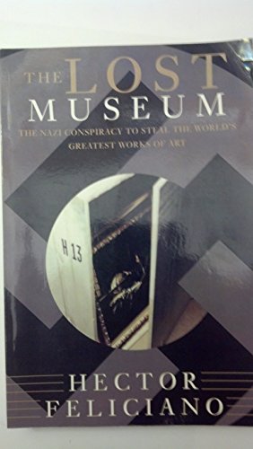 Imagen del vendedor de The Lost Museum: The Nazi Conspiracy To Steal The World's Greatest Works Of Art a la venta por -OnTimeBooks-