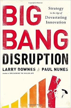 Imagen del vendedor de Big Bang Disruption: Strategy in the Age of Devastating Innovation a la venta por WeBuyBooks