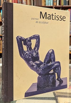 Seller image for Matisse: Painter as Sculptor for sale by Moe's Books