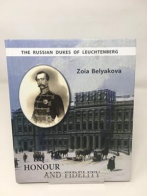 Honour and Fidelity - The Russian Dukes of Leuchtenberg