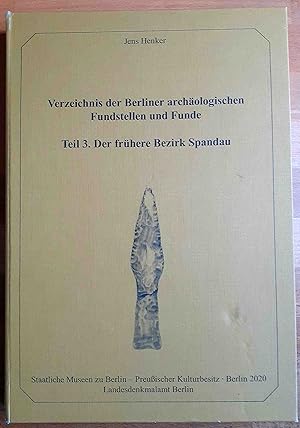 Verzeichnis der Berliner archäologischen Fundstellen und Funde ; Teil 3., Der frühere Bezirk Spandau