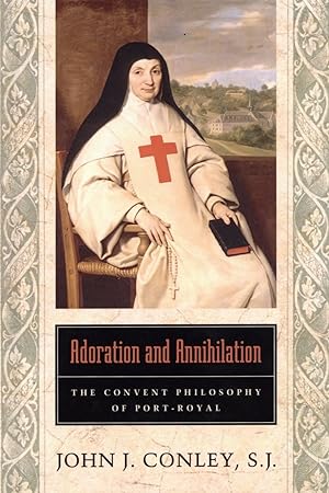 Adoration and Annihilation: The Convent Philosophy of Port-Royal
