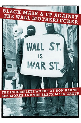 Seller image for Black Mask & Up Against the Wall Motherfucker: The Incomplete Works of Ron Hahne, Ben Morea, and the Black Mask Group (Paperback or Softback) for sale by BargainBookStores
