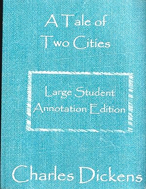 Seller image for A Tale of Two Cities: Large Student Annotation Edition: Formatted with wide spacing and margins and extra pages between chapters for your own notes and ideas (Write-on Literature) for sale by Warren Hahn