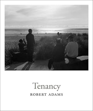 Imagen del vendedor de Robert Adams : Tenancy: Between the River and the Sea The Nehalem Spit, The Coast of Oregon a la venta por GreatBookPrices
