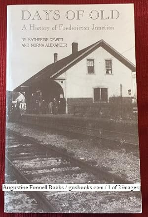 Imagen del vendedor de DAYS OF OLD, A History of Fredericton Junction a la venta por Augustine Funnell Books