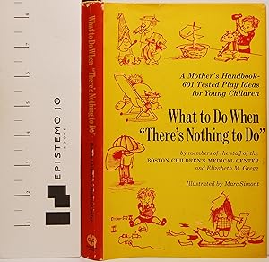 Imagen del vendedor de What to Do When "There's Nothing to Do": 601 Tested Play Ideas for Young Children a la venta por Epistemo Jo Books
