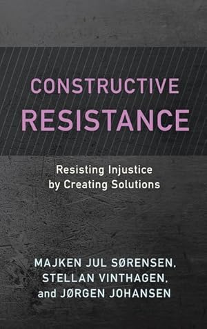 Immagine del venditore per Constructive Resistance : Resisting Injustice by Creating Solutions venduto da GreatBookPrices