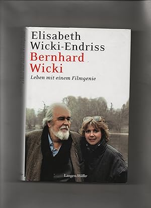 Bernhard Wicki : Leben mit einem Filmgenie.