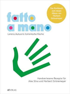 Fatto a mano Lorena Autuoris italienische Küche - Handverlesene Rezepte für Alex Silva und Herber...