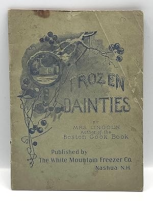 Immagine del venditore per Frozen Dainties Fifty Choice Receipts for Ice-Creams, Frozen Puddings, Frozen Fruits, Frozen Beverages, Sherbets, and Water Ices. venduto da lizzyoung bookseller