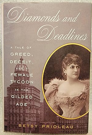 Diamonds and Deadlines A Tale of Greed, Deceit and a Female Tycoon in the Gilded Age