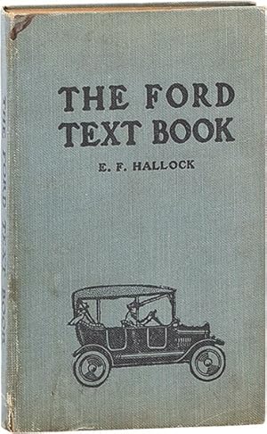 Seller image for The Ford Text Book. A complete encyclopedia on the principles of operation, construction, care, adjustment and repair of the Ford Automobile for sale by Lorne Bair Rare Books, ABAA