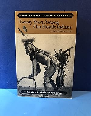 Bild des Verkufers fr Twenty Years Among Our Hostile Indians, Describing the Characteristics, Customs, Habits, Religion, Marriages, Dances, and Battles of the Wild Indians in Their Natural State zum Verkauf von Smythe Books LLC