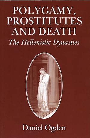 Imagen del vendedor de Polygamy, Prostitutes and Death: The Hellenistic Dynasties a la venta por The Anthropologists Closet