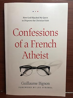 Seller image for Confessions of a French Atheist: How God Hijacked My Quest to Disprove the Christian Faith for sale by Rosario Beach Rare Books