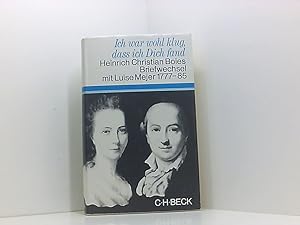 Bild des Verkäufers für Ich war wohl klug, daß ich dich fand Heinrich Christian Boies Briefwechsel mit Luise Mejer 1777 - 1785 zum Verkauf von Book Broker