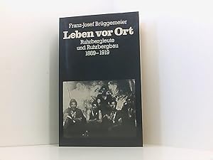 Seller image for Leben vor Ort , Ruhrbergleute und Ruhrbergbau 1889 - 1919 , Sonderausgabe fr die Mitglieder der IG Bergbau und Energie for sale by Book Broker
