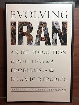 Seller image for Evolving Iran: An Introduction to Politics and Problems in the Islamic Republic for sale by Rosario Beach Rare Books