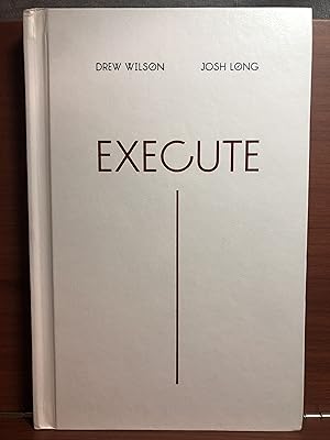 Seller image for Execute: Acting on Ideas Immediately When Inspired Rather Than Following the Normal Rules for sale by Rosario Beach Rare Books