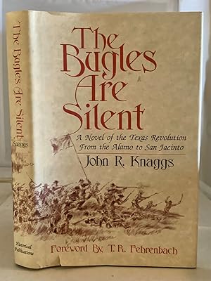 Image du vendeur pour The Bugles Are Silent A Novel of the Texas Revolution from the Alamo to San Jacinto mis en vente par S. Howlett-West Books (Member ABAA)
