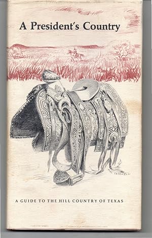 Seller image for A President's Country. A Guide to the Hill Country of Texas. with Drawings by Mac Tatchell for sale by G.F. Wilkinson Books, member IOBA