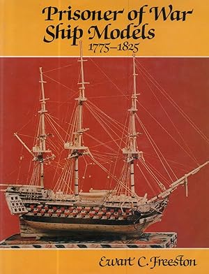 'PRISONER OF WAR SHIP MODELS, 1775-1825'