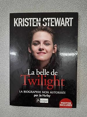 Bild des Verkufers fr Kristen Stewart - La belle de Twilight zum Verkauf von Dmons et Merveilles