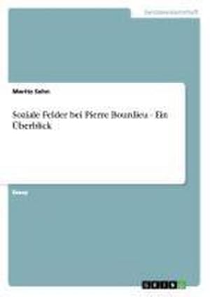 Seller image for Soziale Felder bei Pierre Bourdieu - Ein berblick for sale by Wegmann1855