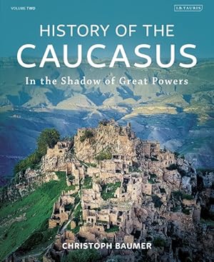 Seller image for History of the Caucasus : In the Shadow of Great Powers for sale by GreatBookPrices