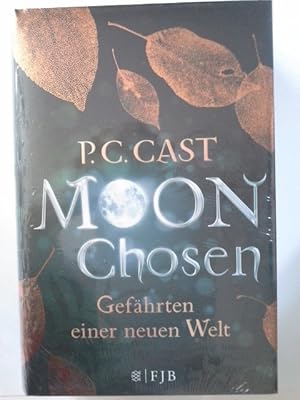 Seller image for Moon Chosen : Roman. P.C. Cast ; aus dem amerikanischen Englisch von Christine Blum / Cast, P. C.: Gefhrten einer neuen Welt ; [Band 1] for sale by Herr Klaus Dieter Boettcher