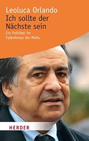 Ich sollte der Nächste sein: Ein Politiker im Fadenkreuz der Mafia