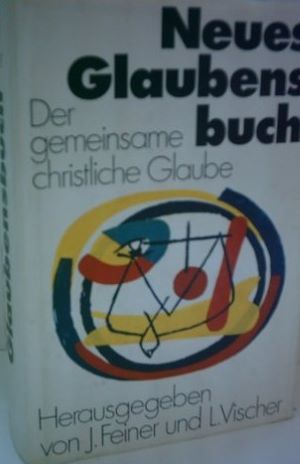 Bild des Verkufers fr Neues Glaubensbuch. Der gemeinsame christliche Glaube. zum Verkauf von Gabis Bcherlager
