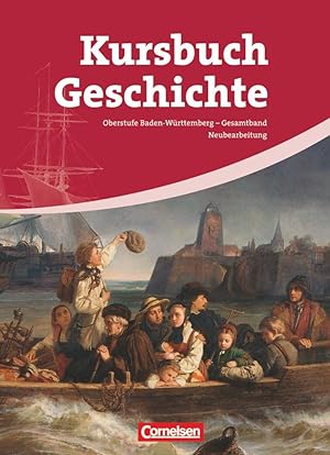Kursbuch Geschichte - Baden-Württemberg - Gesamtband: Vom Zeitalter der Revolutionen bis zur Gege...
