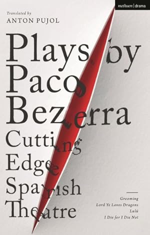 Imagen del vendedor de Plays by Paco Bezerra - Cutting-Edge Spanish Theatre : Grooming / Lord Ye Loves Dragons / Lul / I Die for I Die Not a la venta por GreatBookPrices