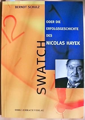 SWATCH oder die Erfolgsgeschichte des Nicolas Hayek