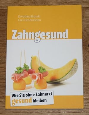 Seller image for Zahngesund. Wie Sie auch ohne Zahnarzt gesund bleiben. for sale by Antiquariat Gallenberger