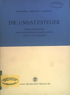 Die Umsatzsteuer: ihre Geschichte und gegenwärtige Gestaltung im In- und Ausland