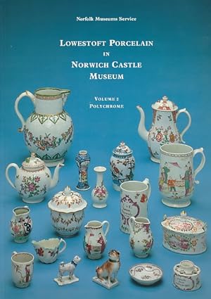 Image du vendeur pour Lowestoft Porcelain in Norwich Castle Museum. Volume 1: Blue and White. Volume 2: Polychrome. 2 volume set mis en vente par Barter Books Ltd