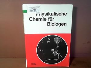 Physikalische Chemie für Biologen.