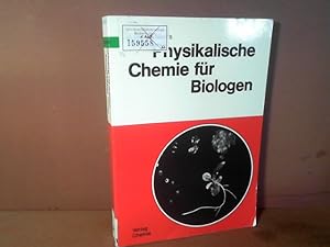 Physikalische Chemie für Biologen.