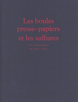 Les Boules Presse-papiers Et Les Sulfures : Des Cristalleries De Saint Louis