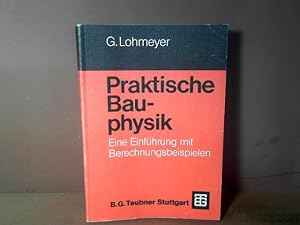 Praktische Bauphysik. Eine Einführung mit Berechnungsbeispielen.