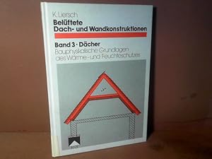 Belüftete Dachkonstruktionen und Wandkonstruktionen, Band 3: Dächer. Bauphysikalische Grundlagen ...