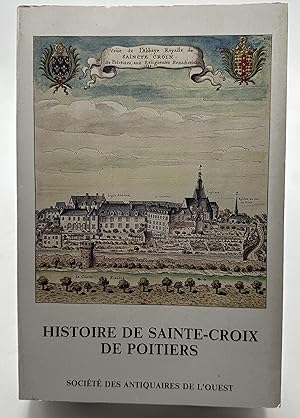 Seller image for Histoire de Sainte-Croix de Poitiers Quatorze sicles de vie monastique for sale by Lioudalivre