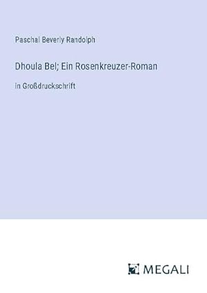 Seller image for Dhoula Bel; Ein Rosenkreuzer-Roman for sale by BuchWeltWeit Ludwig Meier e.K.