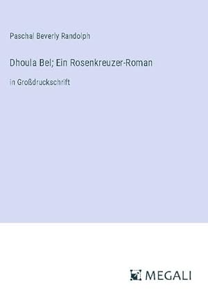 Image du vendeur pour Dhoula Bel; Ein Rosenkreuzer-Roman mis en vente par BuchWeltWeit Ludwig Meier e.K.